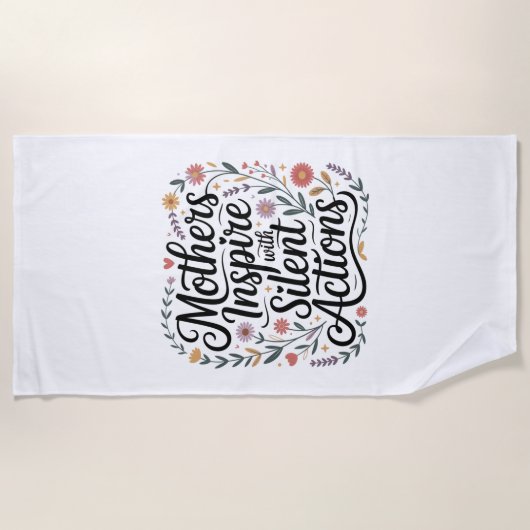 Mothers Inspire With Silent Actions Strandtuch (Vorderseite)