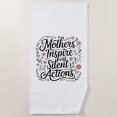 Mothers Inspire With Silent Actions Strandtuch (Vorderseite)