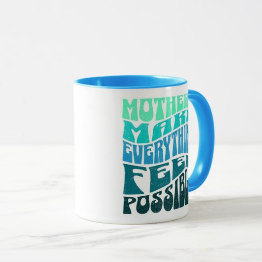 Mothers Make Everything Possible – Green Blue Mug Tasse (VorderseiteRechts)