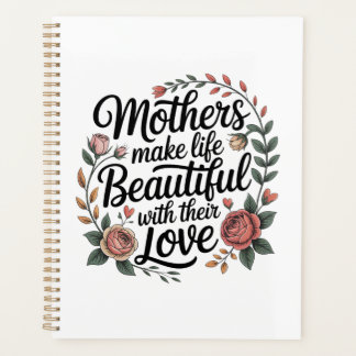 Mothers Make Life Beautiful With Their Love Planer