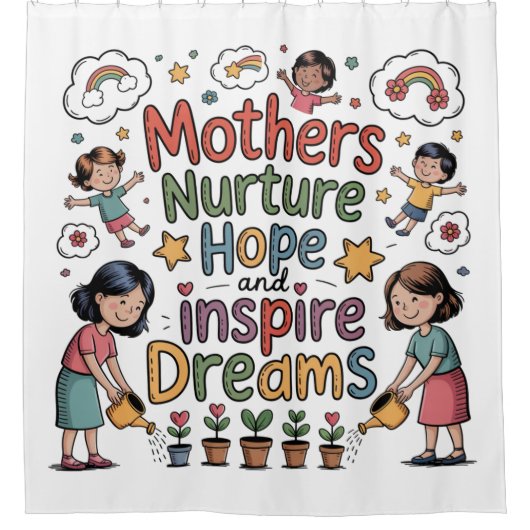 Mothers Nurture Hope And Inspire Dreams Duschvorhang (Vorderseite)