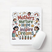 Mothers Nurture Hope And Inspire Dreams Mousepad (Mit Mouse)