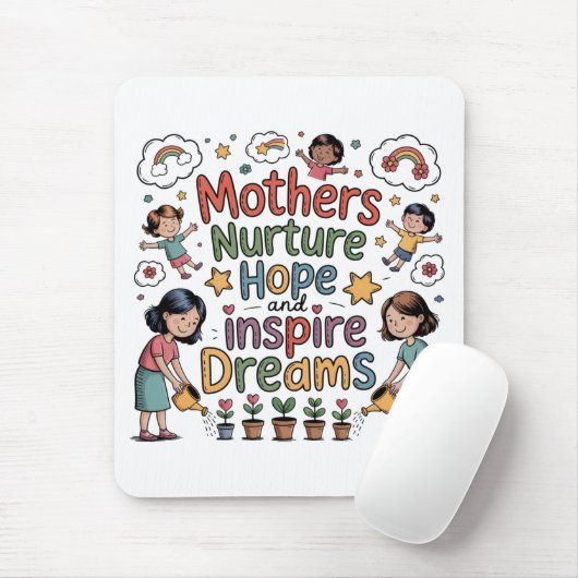 Mothers Nurture Hope And Inspire Dreams Mousepad (Mit Mouse)