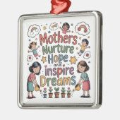Mothers Nurture Hope And Inspire Dreams Ornament Aus Metall (Links)