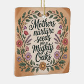 Mothers Nurture Seeds Into Mighty Oaks Keramikornament (Rechts)