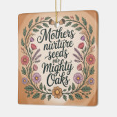 Mothers Nurture Seeds Into Mighty Oaks Keramikornament (Links)