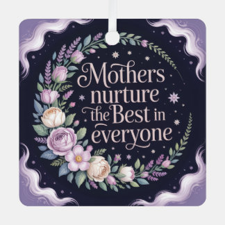 Mothers Nurture The Best In Everyone Ornament Aus Metall