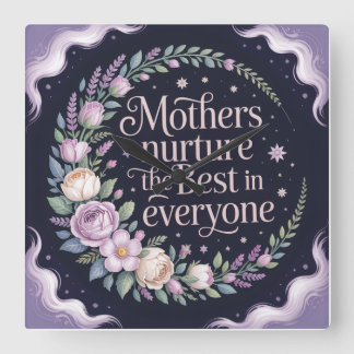 Mothers Nurture The Best In Everyone Quadratische Wanduhr