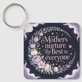 Mothers Nurture The Best In Everyone Schlüsselanhänger