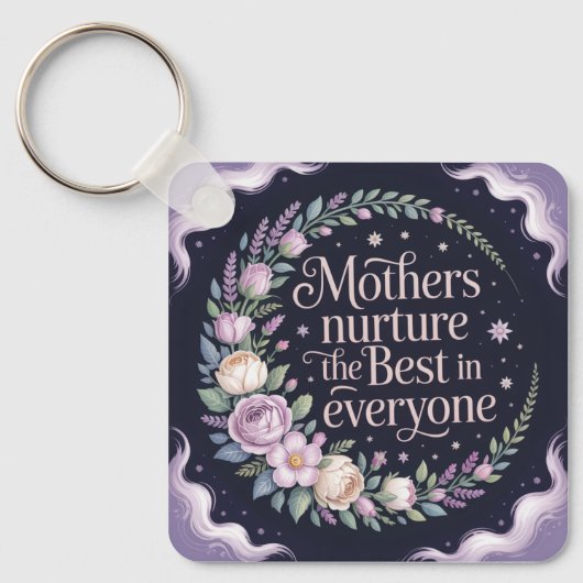 Mothers Nurture The Best In Everyone Schlüsselanhänger (Vorderseite)