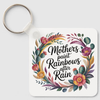 Mothers Paint Rainbows After Rain Schlüsselanhänger