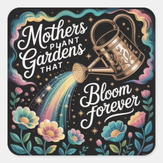 Mothers Plant Gardens That Bloom Forever Quadratischer Aufkleber