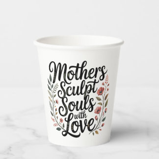 Mothers Sculpt Souls With Love Pappbecher