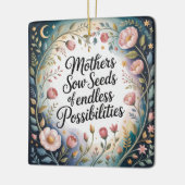 Mothers Sow Seeds Of Endless Possibilities Keramikornament (Links)