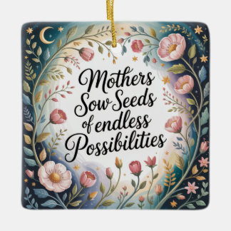 Mothers Sow Seeds Of Endless Possibilities Keramikornament