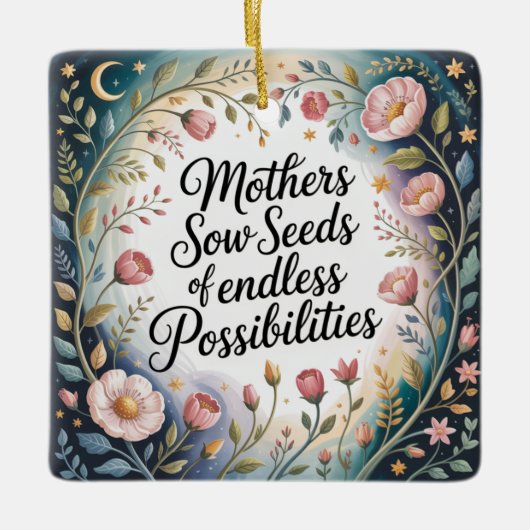 Mothers Sow Seeds Of Endless Possibilities Keramikornament (Vorderseite)