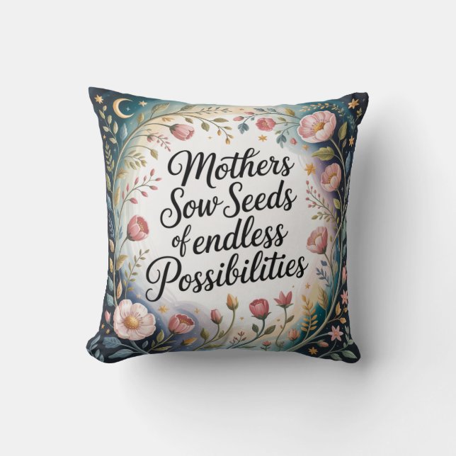 Mothers Sow Seeds Of Endless Possibilities Kissen (Vorderseite)