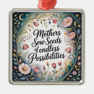 Mothers Sow Seeds Of Endless Possibilities Ornament Aus Metall