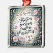 Mothers Sow Seeds Of Endless Possibilities Ornament Aus Metall (Links)