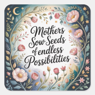 Mothers Sow Seeds Of Endless Possibilities Quadratischer Aufkleber