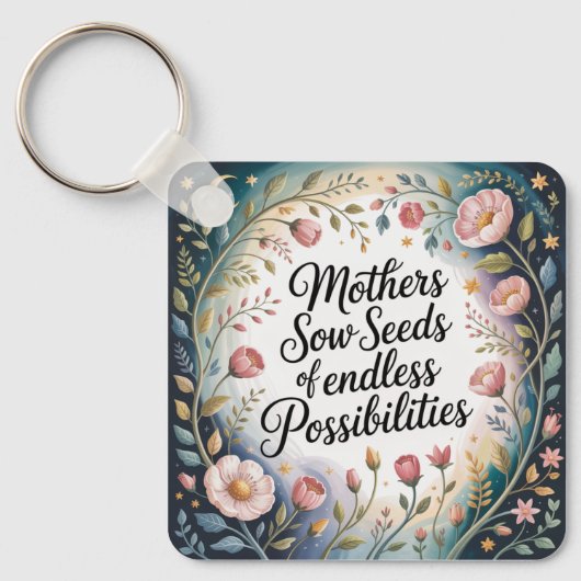 Mothers Sow Seeds Of Endless Possibilities Schlüsselanhänger (Vorderseite)