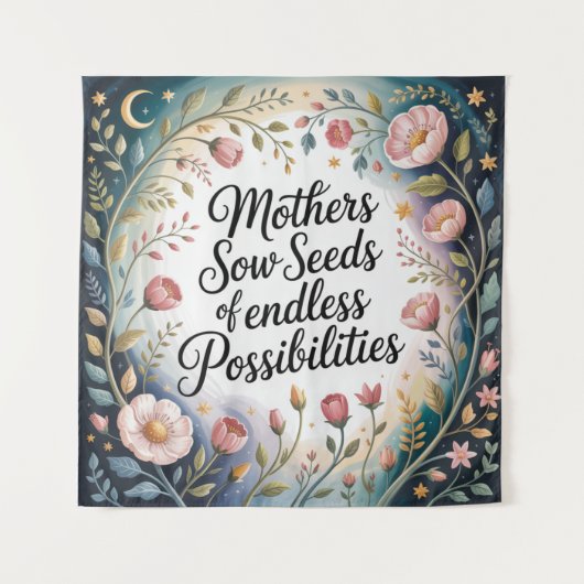 Mothers Sow Seeds Of Endless Possibilities Wandteppich (Vorderseite)