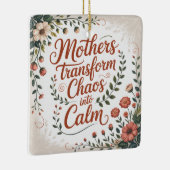 Mothers Transform Chaos Into Calm Keramikornament (Rechts)