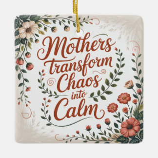 Mothers Transform Chaos Into Calm Keramikornament