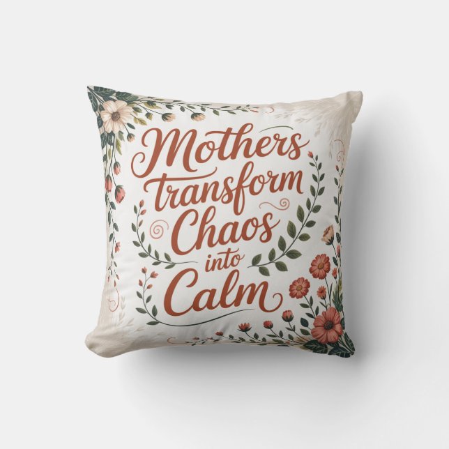Mothers Transform Chaos Into Calm Kissen (Vorderseite)