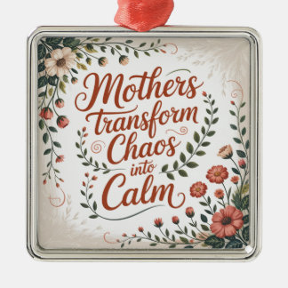 Mothers Transform Chaos Into Calm Ornament Aus Metall