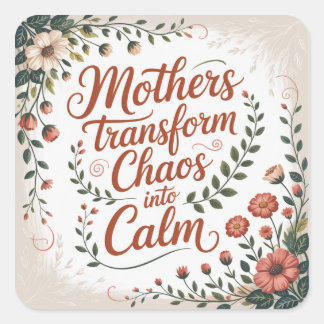 Mothers Transform Chaos Into Calm Quadratischer Aufkleber