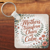 Mothers Transform Chaos Into Calm Schlüsselanhänger (Vorderseite)