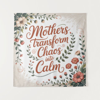 Mothers Transform Chaos Into Calm Wandteppich