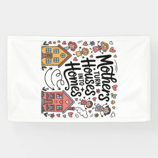 Mothers Turn Houses Into Homes Banner