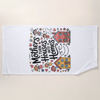 Mothers Turn Houses Into Homes Strandtuch