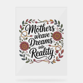 Mothers Weave Dreams Into Reality Acrylschild