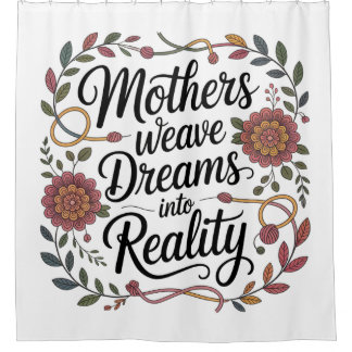 Mothers Weave Dreams Into Reality Duschvorhang
