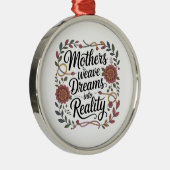 Mothers Weave Dreams Into Reality Ornament Aus Metall (Rechts)