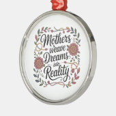 Mothers Weave Dreams Into Reality Ornament Aus Metall (Links)