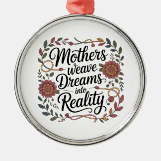 Mothers Weave Dreams Into Reality Ornament Aus Metall
