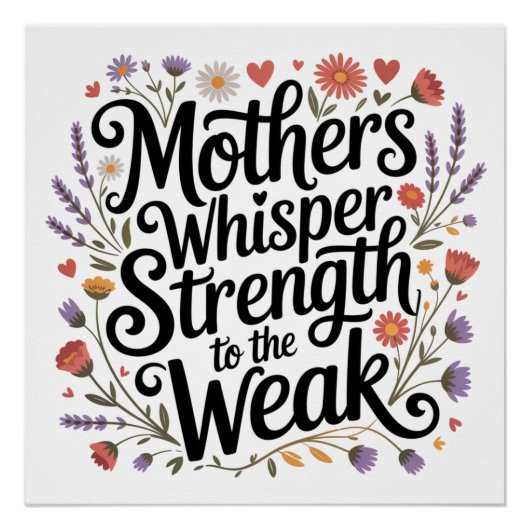 Mothers Whisper Strength To The Weak Poster (Vorderseite)