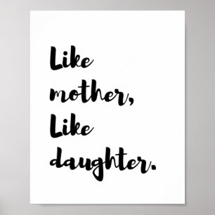Mothersday - wie Mutter wie Tochterzitat Poster