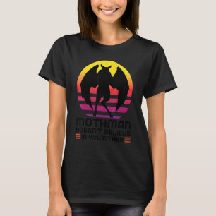 Mothman glaubt nicht der Kryptozoologie Mothman T-Shirt