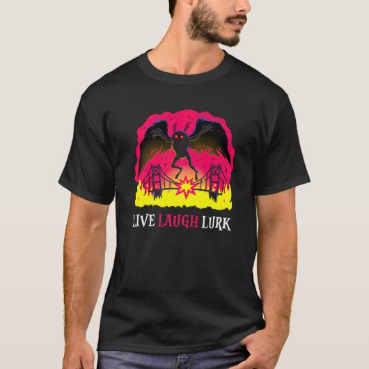 Mothman Live Laugh Lurk Harbinger Folklore Creepy T-Shirt (Vorderseite)
