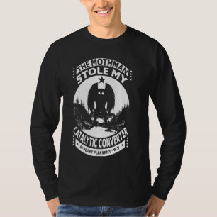 Mothman Stole My Catalytic Converter Moth Man Funn T-Shirt