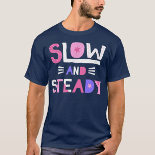 Motivat für langsam und stetig Inspirierend Meldun T-Shirt