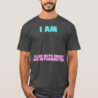 Motivation Affirmations Redewendungen Männer Fraue T-Shirt
