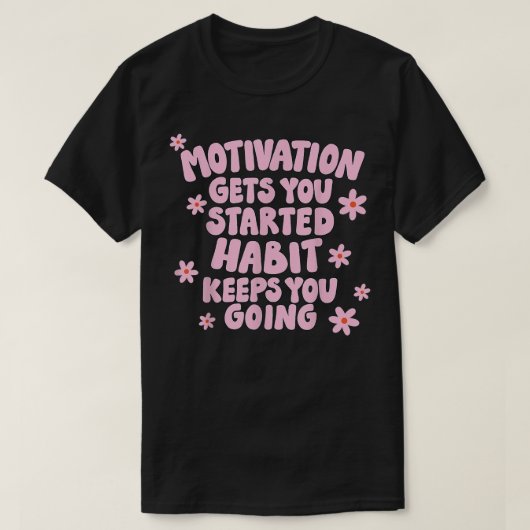Motivation Behalte dir Gewohnheit  zu gehen T-Shirt (Design vorne)
