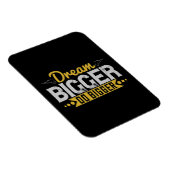 Motivation - Dream Bigger Do Bigger Magnet (Rechte Seite)