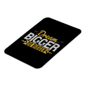 Motivation - Dream Bigger Do Bigger Magnet (Linke Seite)
